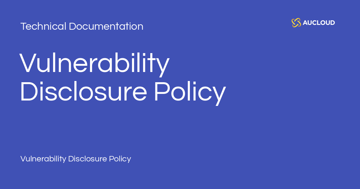 Vulnerability Disclosure Policy - Technical Documentation