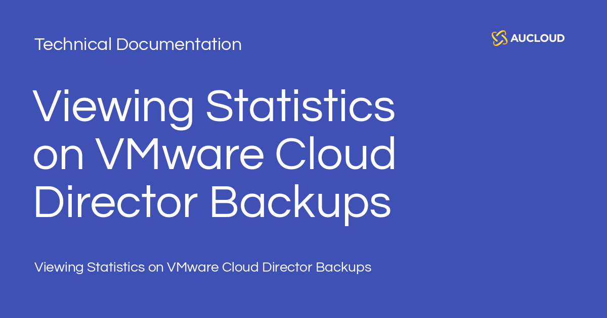 Viewing Statistics On VMware Cloud Director Backups - Technical ...